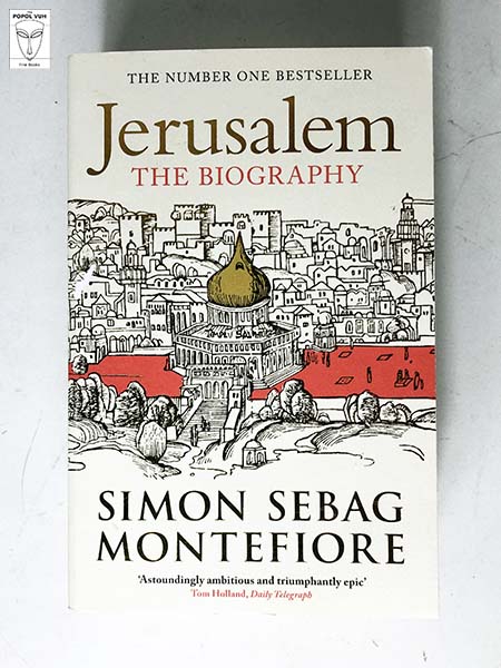 Simon Sebag Montefiore - Jerusalem: The Biography